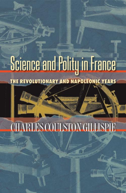 Cover of the book Science and Polity in France by Charles Coulston Gillispie, Princeton University Press