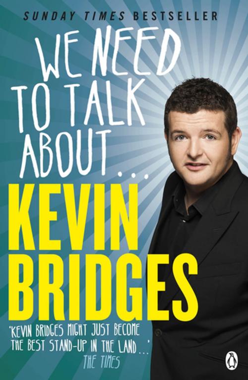 Cover of the book We Need to Talk About . . . Kevin Bridges by Kevin Bridges, Penguin Books Ltd