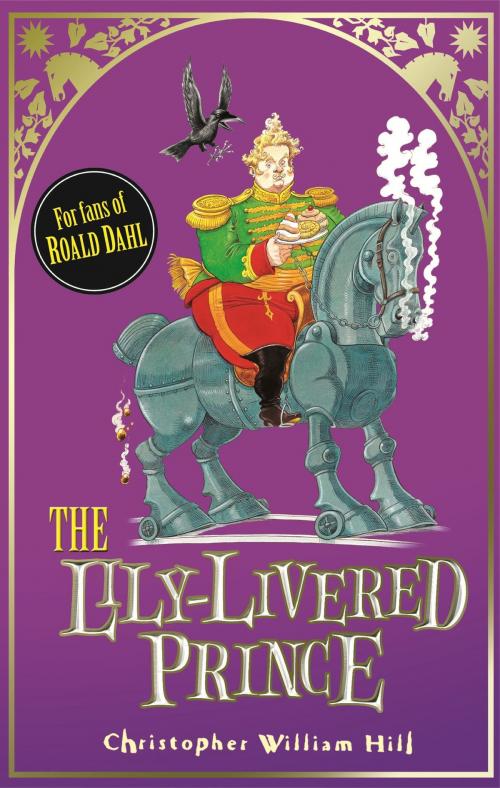 Cover of the book The Lily-Livered Prince by Christopher William Hill, Hachette Children's