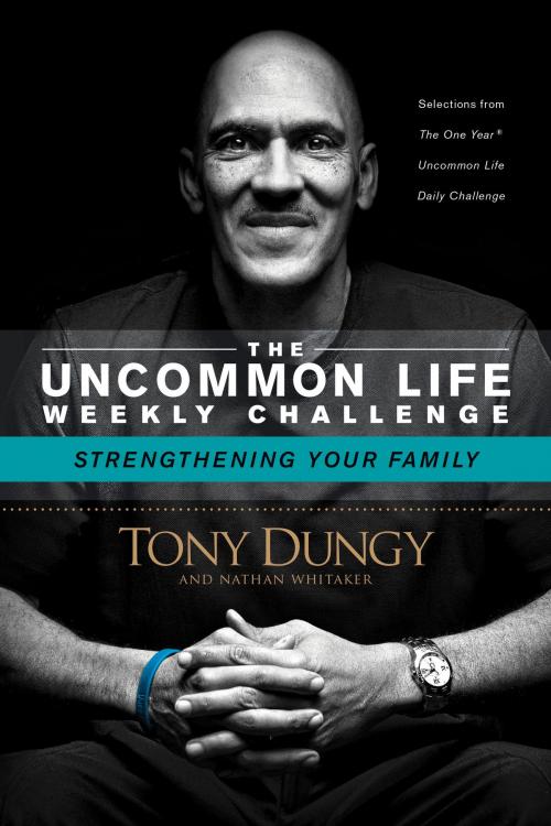 Cover of the book Strengthening Your Family by Tony Dungy, Nathan Whitaker, Tyndale House Publishers, Inc.