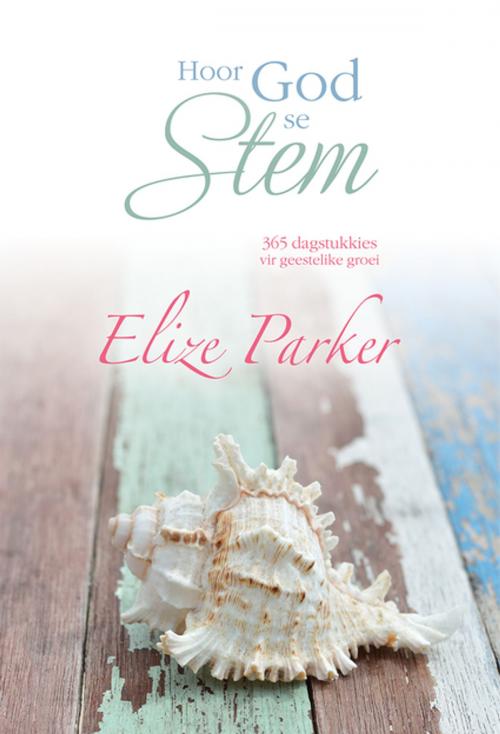 Cover of the book Hoor God se stem (eBoek) by Elize Parker, Christian Art Distributors Pty Ltd