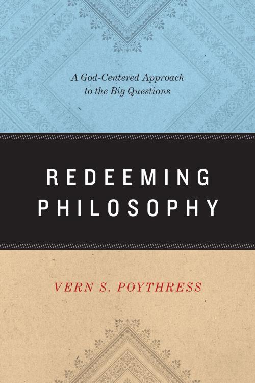 Cover of the book Redeeming Philosophy by Vern S. Poythress, Crossway