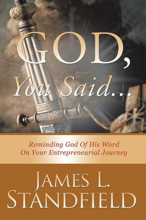 Cover of the book God, You Said... by Min. James L. Standfield, AuthorHouse