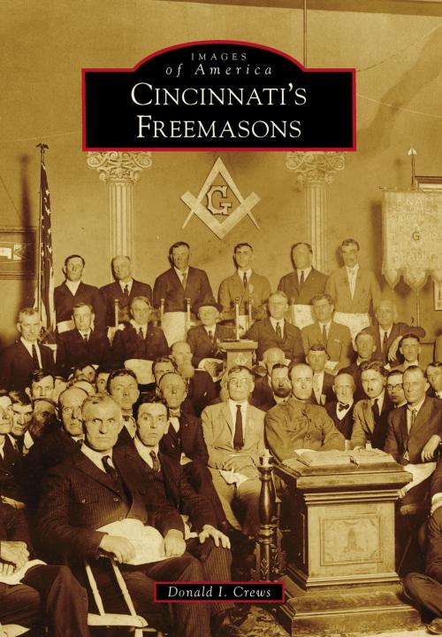Cover of the book Cincinnati's Freemasons by Donald I. Crews, Arcadia Publishing Inc.
