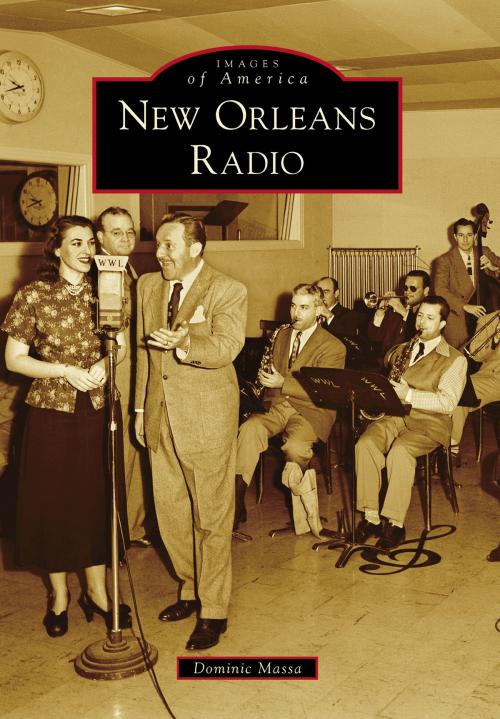 Cover of the book New Orleans Radio by Dominic Massa, Arcadia Publishing Inc.