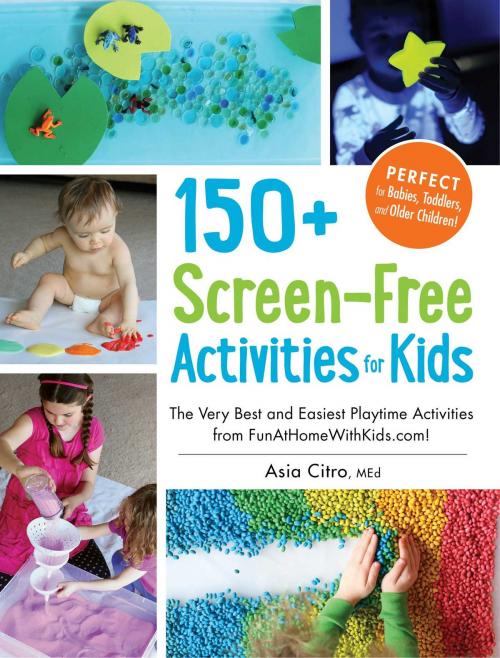 Cover of the book 150+ Screen-Free Activities for Kids by Asia Citro, Adams Media