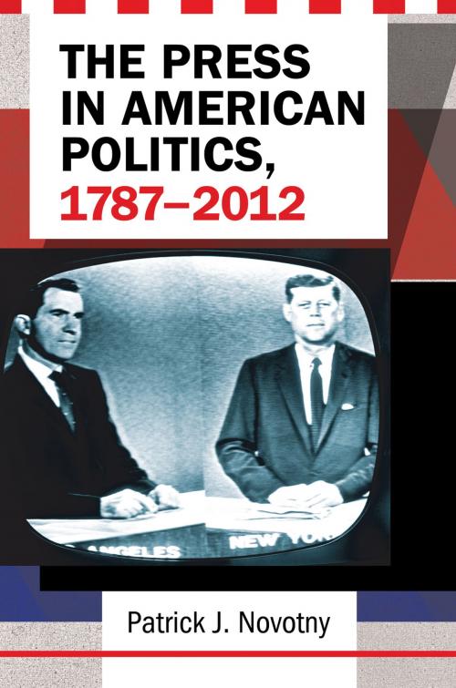 Cover of the book The Press in American Politics, 1787–2012 by Patrick Novotny, ABC-CLIO