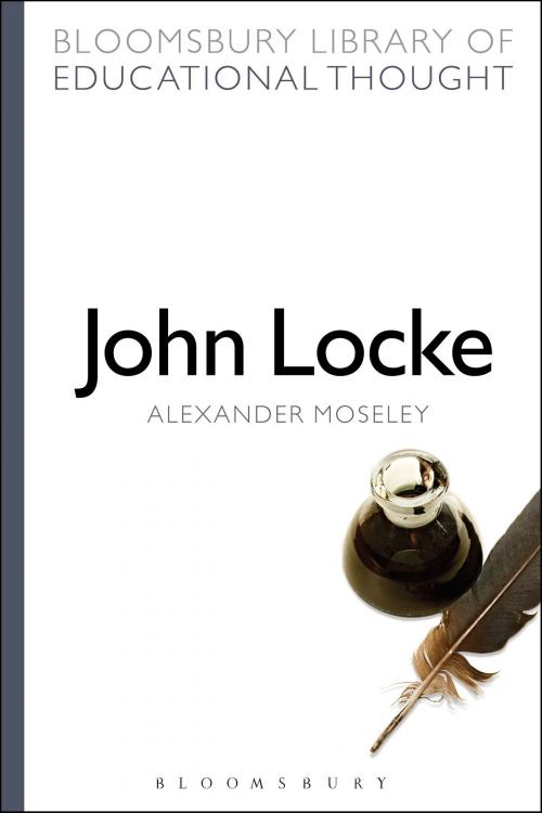 Cover of the book John Locke by Dr Alexander Moseley, Professor Richard Bailey, Bloomsbury Publishing