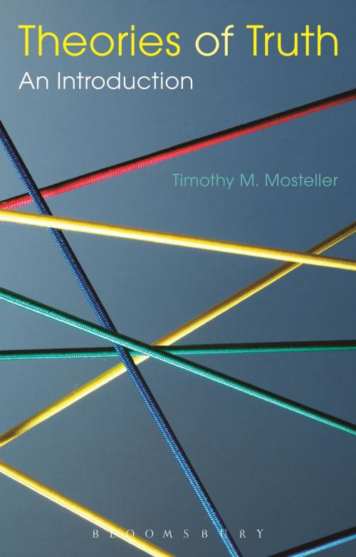 Cover of the book Theories of Truth: An Introduction by Dr. Timothy M. Mosteller, Bloomsbury Publishing