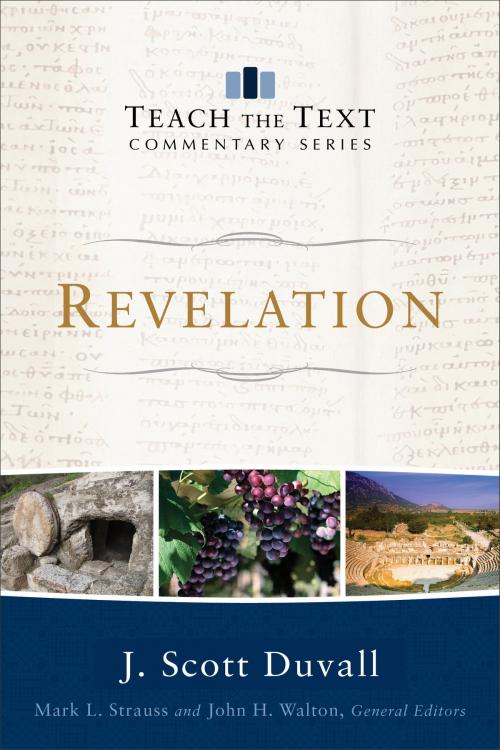 Cover of the book Revelation (Teach the Text Commentary Series) by J. Scott Duvall, Mark Strauss, John Walton, Baker Publishing Group