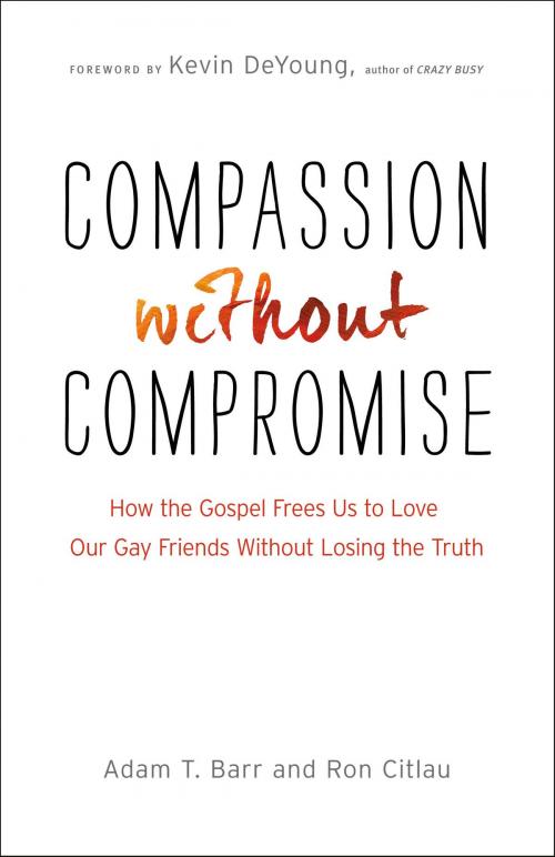 Cover of the book Compassion without Compromise by Adam T. Barr, Ron Citlau, Baker Publishing Group