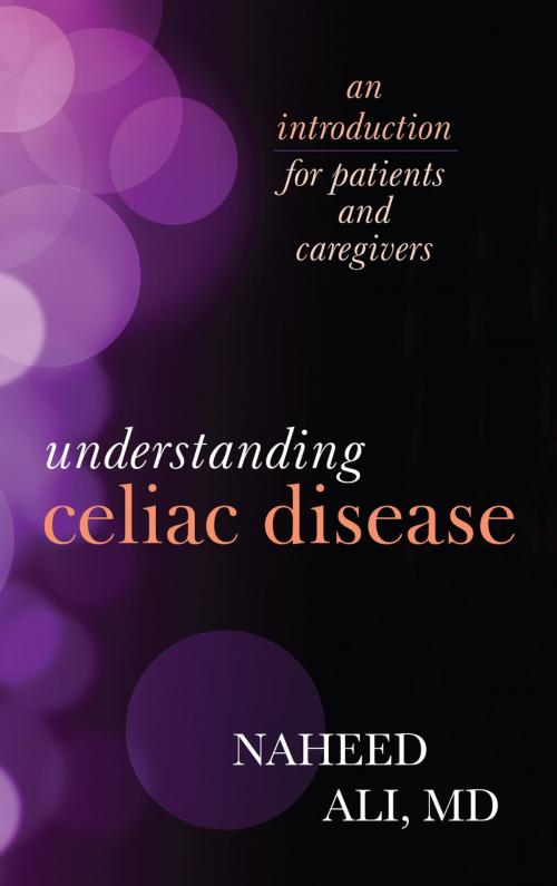 Cover of the book Understanding Celiac Disease by Naheed Ali, Rowman & Littlefield Publishers