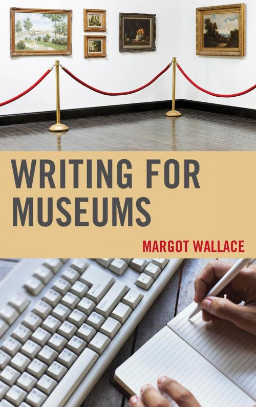 Cover of the book Writing for Museums by Margot Wallace, Rowman & Littlefield Publishers