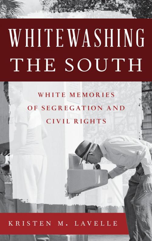 Cover of the book Whitewashing the South by Kristen M. Lavelle, Rowman & Littlefield Publishers