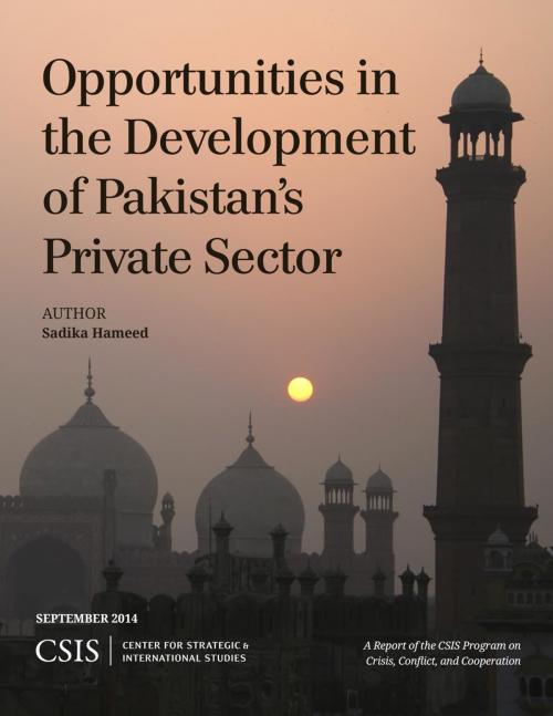Cover of the book Opportunities in the Development of Pakistan's Private Sector by Sadika Hameed, Center for Strategic & International Studies
