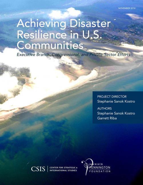 Cover of the book Achieving Disaster Resilience in U.S. Communities by Stephanie Sanok Kostro, Garrett Riba, Center for Strategic & International Studies
