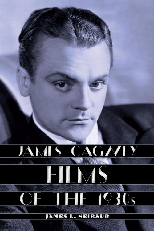 Cover of the book James Cagney Films of the 1930s by James L. Neibaur, Rowman & Littlefield Publishers