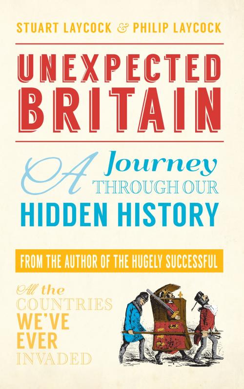 Cover of the book Unexpected Britain by Stuart Laycock, Philip Laycock, Amberley Publishing