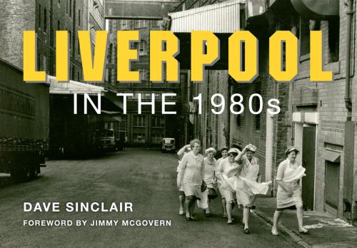 Cover of the book Liverpool in the 1980s by Dave Sinclair, Amberley Publishing