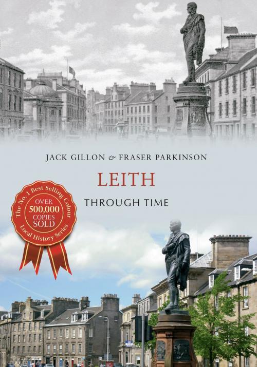 Cover of the book Leith Through Time by Jack Gillon, Fraser Parkinson, Amberley Publishing