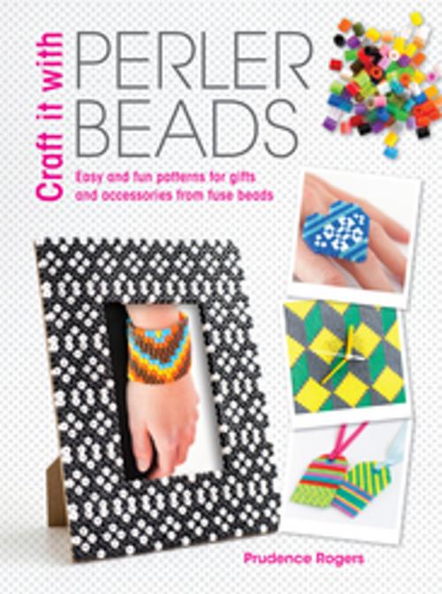 Cover of the book Craft it With Perler Beads by Prudence Rogers, F+W Media