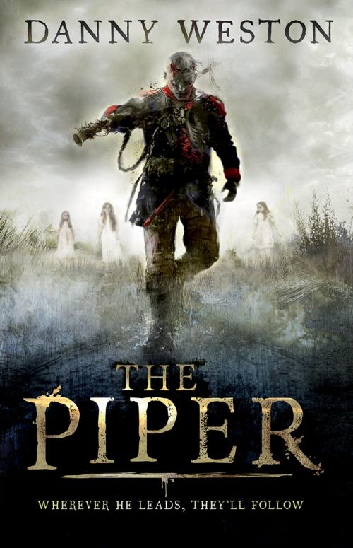 Cover of the book The Piper by Danny Weston, Andersen Press Ltd