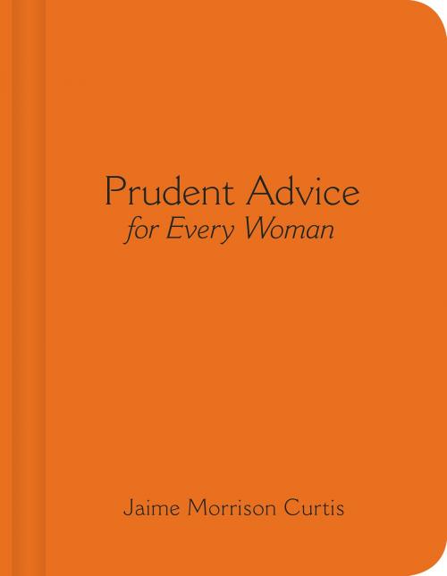 Cover of the book Prudent Advice for Every Woman by Jaime Morrison Curtis, Andrews McMeel Publishing