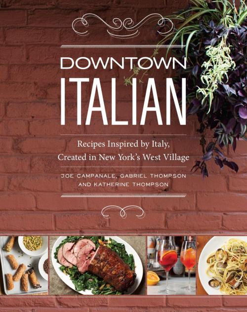Cover of the book Downtown Italian by Joe Campanale, Gabriel Thompson, Katherine Thompson, Andrews McMeel Publishing, LLC