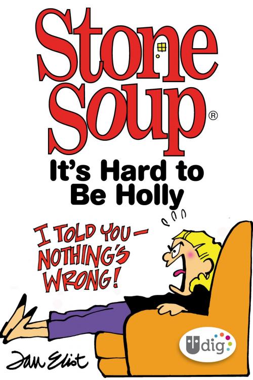 Cover of the book Stone Soup: It's Hard to Be Holly by Jan Eliot, Andrews McMeel Publishing, LLC