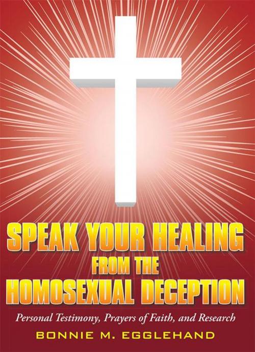 Cover of the book Speak Your Healing from the Homosexual Deception by Bonnie M. Egglehand, WestBow Press
