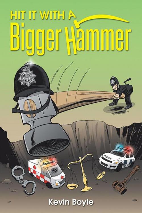 Cover of the book Hit It with a Bigger Hammer by Kevin Boyle, Balboa Press