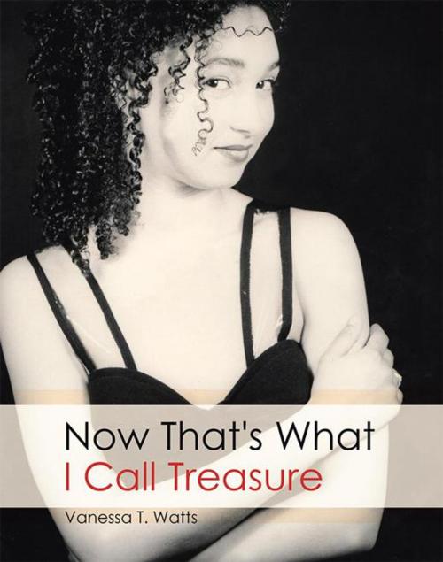 Cover of the book Now That's What I Call Treasure by Vanessa T. Watts, Balboa Press