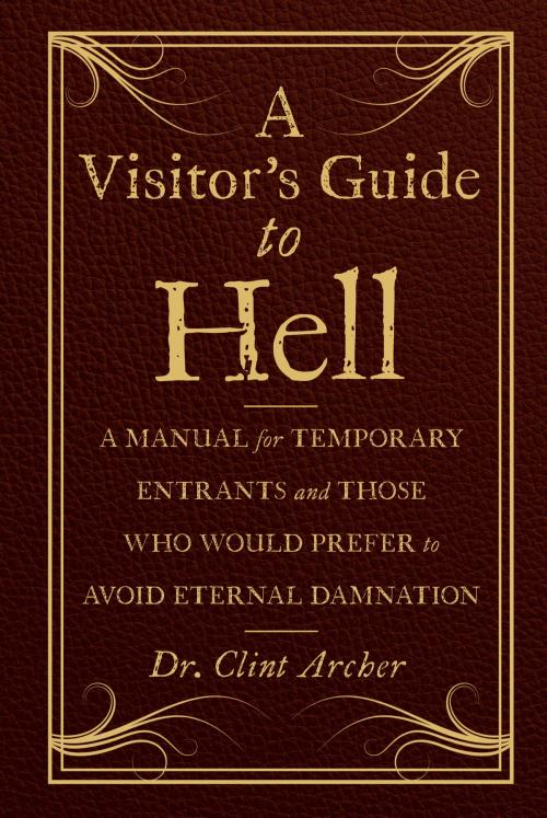 Cover of the book A Visitor's Guide to Hell by Dr. Clint Archer, Sterling Ethos