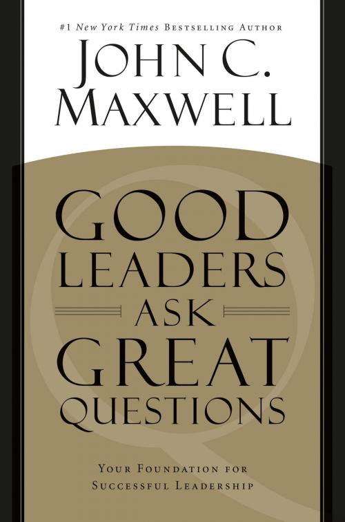 Cover of the book Good Leaders Ask Great Questions by John C. Maxwell, Center Street