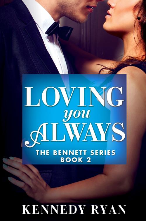 Cover of the book Loving You Always by Kennedy Ryan, Grand Central Publishing