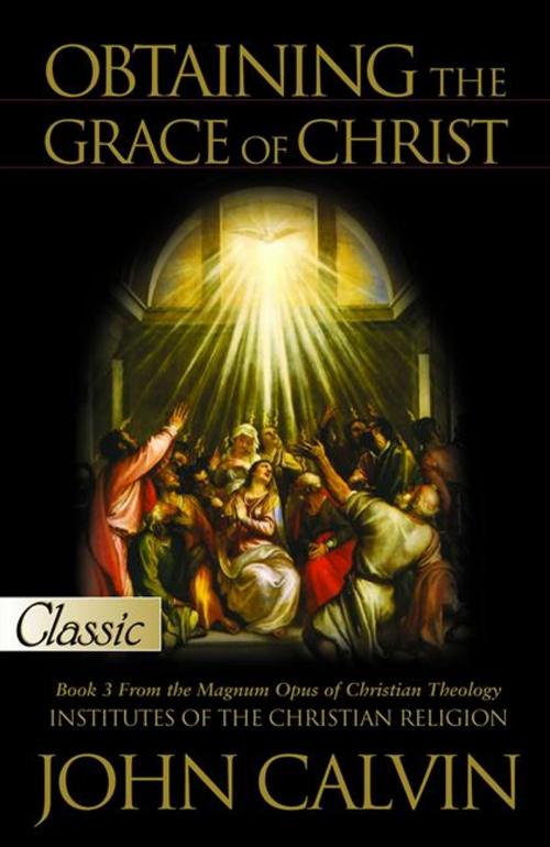 Cover of the book Obtaining the Grace of Christ by Calvin, John, ReadHowYouWant