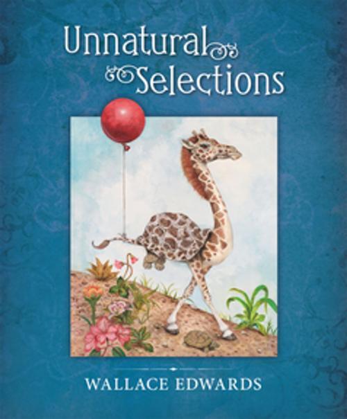 Cover of the book Unnatural Selections by Wallace Edwards, Orca Book Publishers