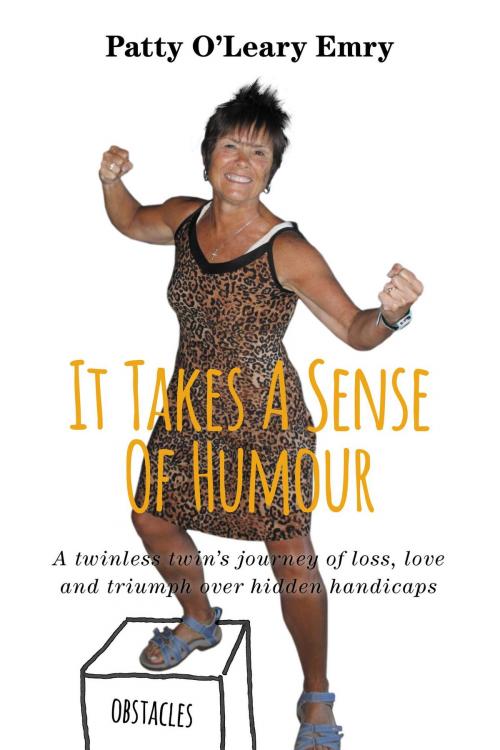 Cover of the book It Takes A Sense Of Humour by Patty O'Leary Emry, FriesenPress
