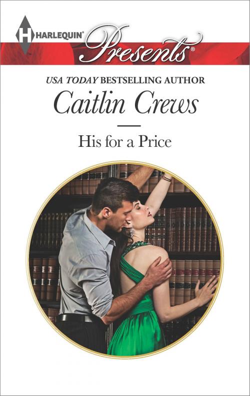 Cover of the book His for a Price by Caitlin Crews, Harlequin