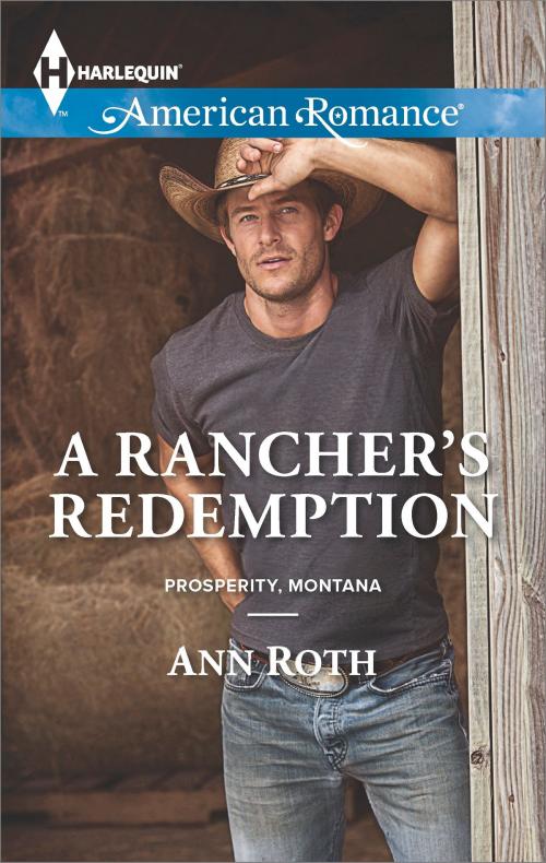 Cover of the book A Rancher's Redemption by Ann Roth, Harlequin