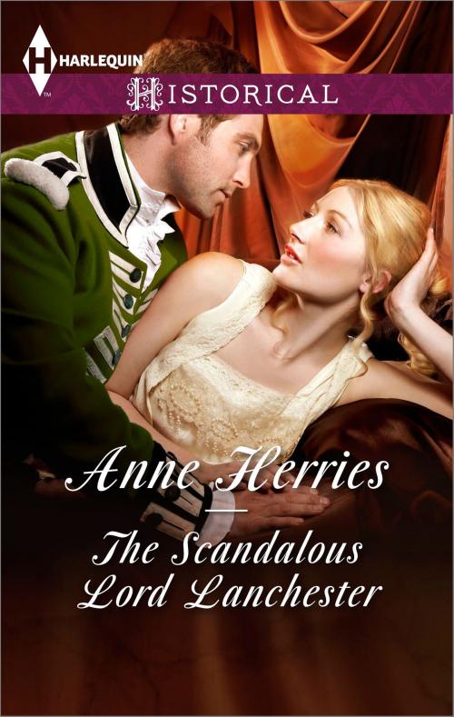 Cover of the book The Scandalous Lord Lanchester by Anne Herries, Harlequin