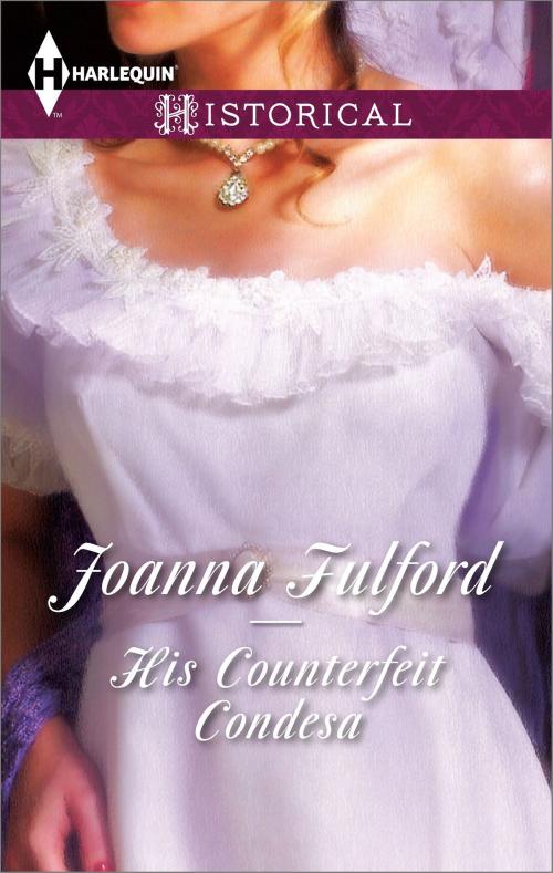 Cover of the book His Counterfeit Condesa by Joanna Fulford, Harlequin