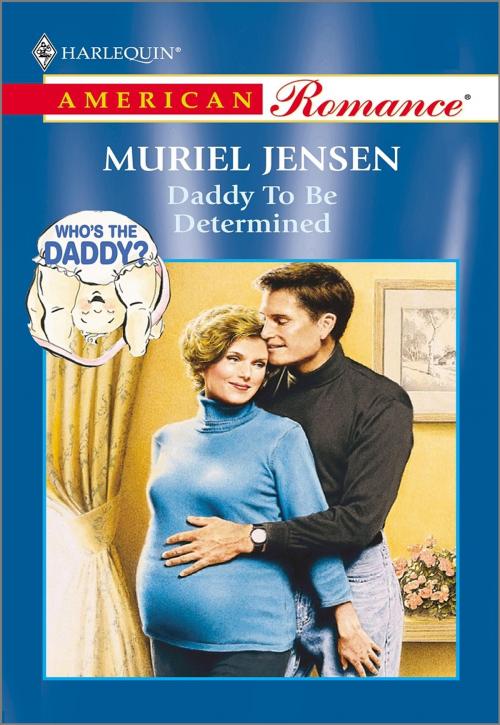 Cover of the book Daddy to be Determined by Muriel Jensen, Harlequin