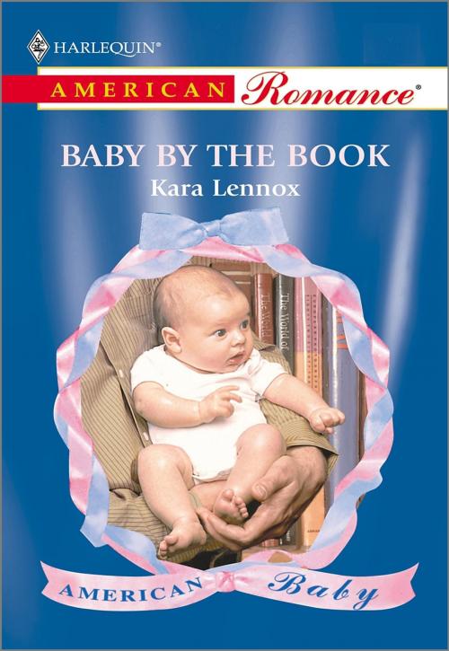 Cover of the book Baby by the Book by Kara Lennox, Harlequin