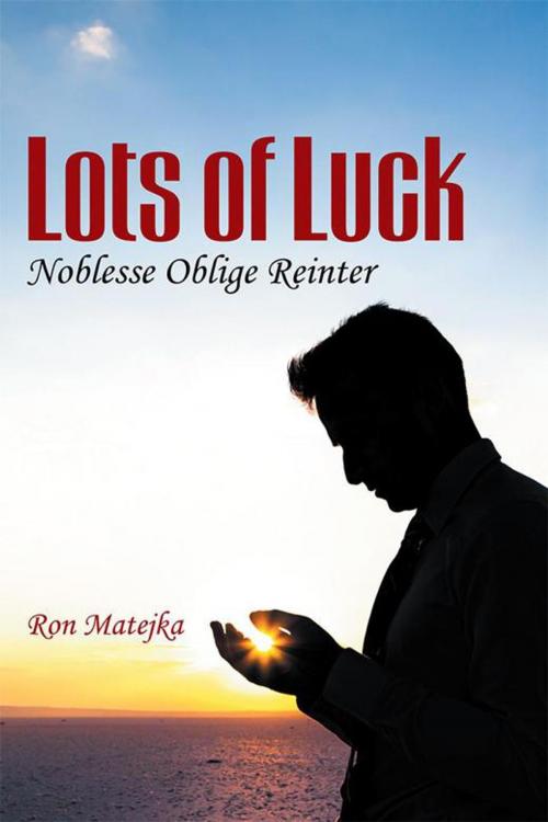 Cover of the book Lots of Luck Noblesse Oblige Reinter by Ron Matejka, Inspiring Voices