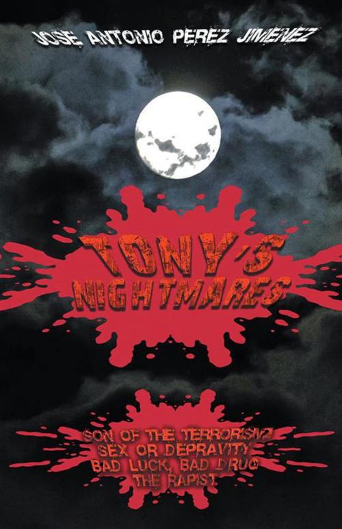 Cover of the book Tony’S Nightmares by Jose Antonio Perez Jimenez, Palibrio