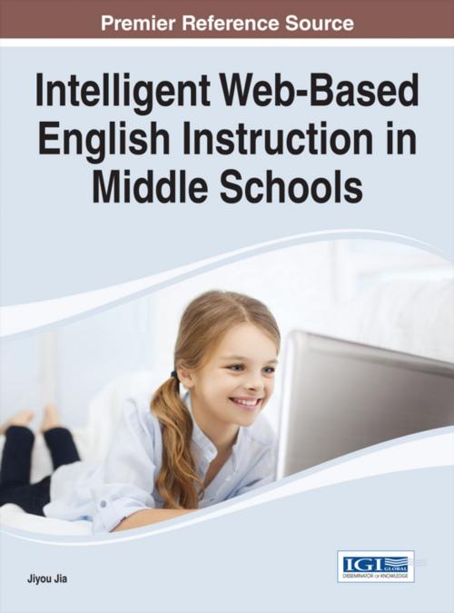 Cover of the book Intelligent Web-Based English Instruction in Middle Schools by Jiyou Jia, IGI Global