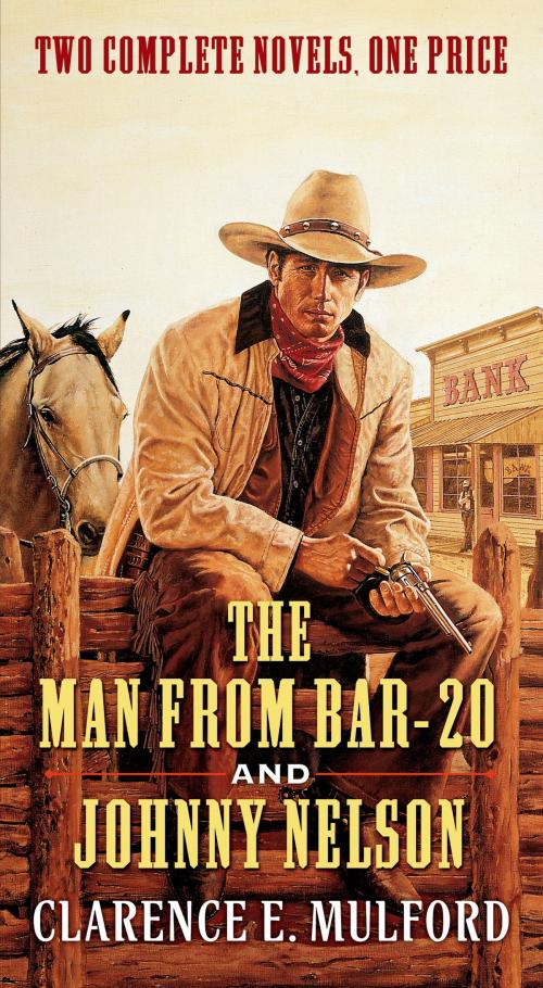 Cover of the book The Man From Bar-20 and Johnny Nelson by Clarence E. Mulford, Tom Doherty Associates