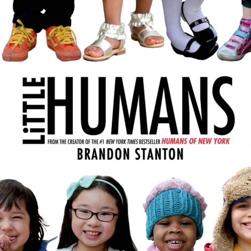 Cover of the book Little Humans by Brandon Stanton, Farrar, Straus and Giroux (BYR)