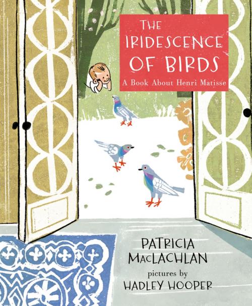 Cover of the book The Iridescence of Birds by Patricia MacLachlan, Roaring Brook Press